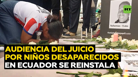 Reinstalan audiencia de juicio por el caso de niños desaparecidos en Ecuador