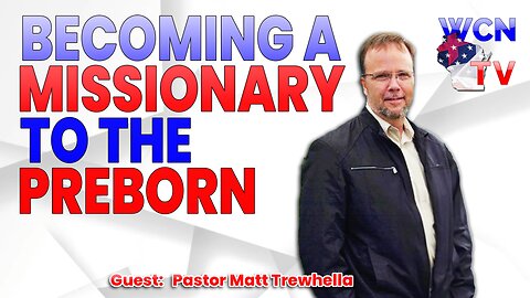 3-11-2025 | Guest: "Pastor Matt Trewhella" Topic: "Becoming a Missionary to the Preborn"