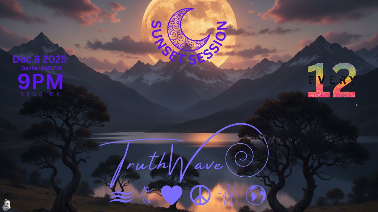 TruthWave : SunSET Energy SESSION - December 8 2025