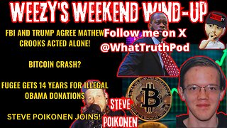Weezys Weekend Wind-Up! Steve Poikonen Joins! #trump #bitcoin