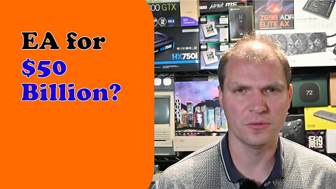 Tony Tech Topics - EA for $50 Billion?