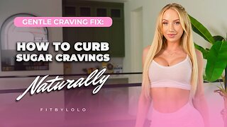 How to Curb Sugar Cravings Naturally