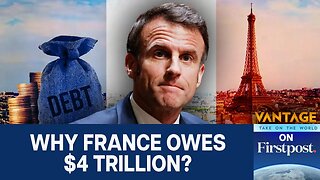 France's National Debt Has Hit $4 Trillion. Here's Why | Vantage on Firstpost | N18G