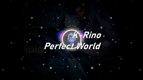 K-Rino | Perfect World (Lyrics)