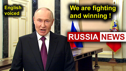 We are fighting and winning! Putin, Russia 