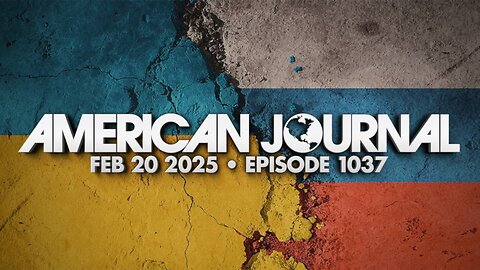 THE AMERICAN JOURNAL - 2/20/2025: Putin ‘On The Brink’ Of Victory In Ukraine As He Prepares For Peace Negotiation With Trump Monday