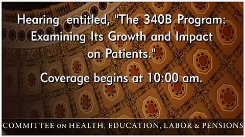 Senate Health Cmte Hearing: 340B Drug Pricing Prgm - The Good, Bad & The Ugly