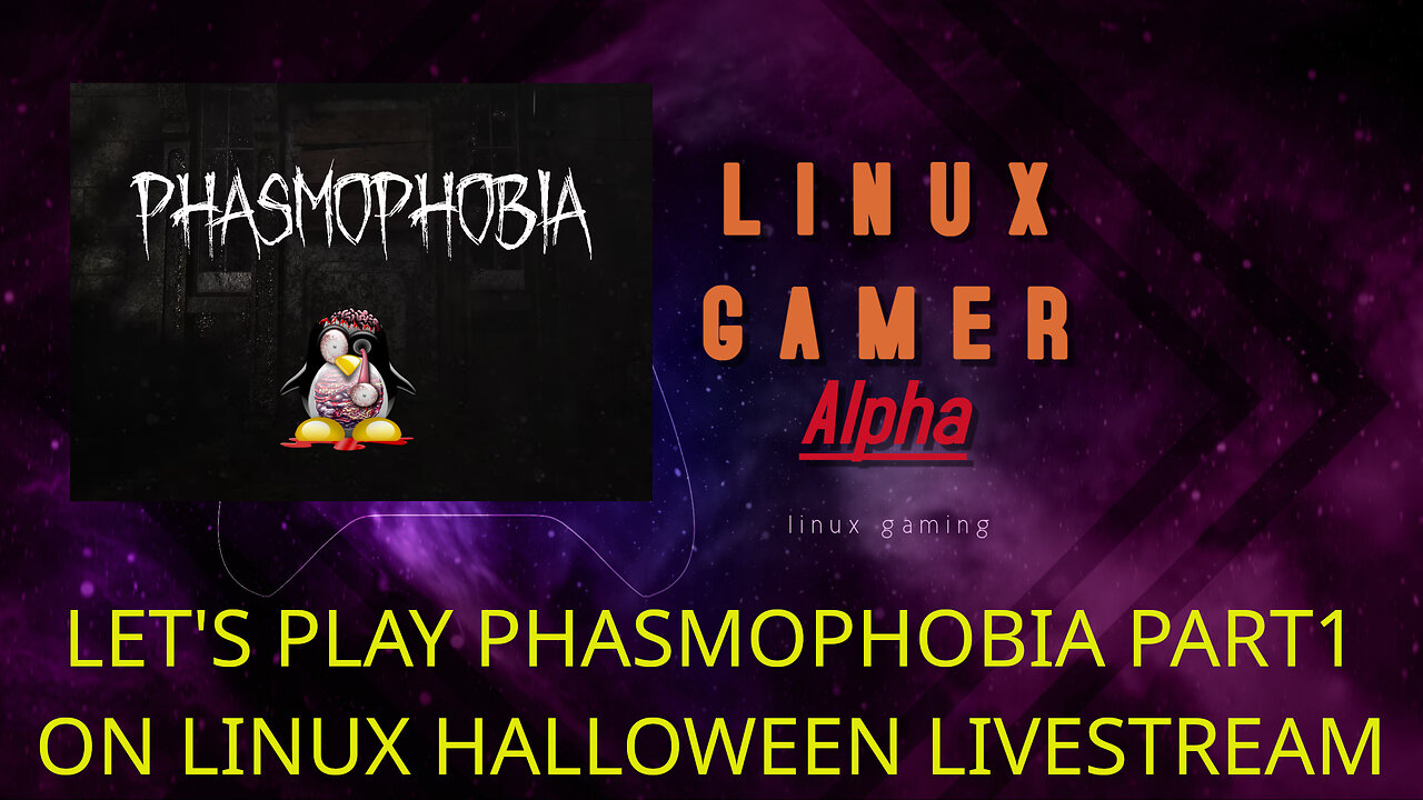 LET'S PLAY PHASMOPHOBIA PART1 ON LINUX HALLOWEEN LIVESTREAM