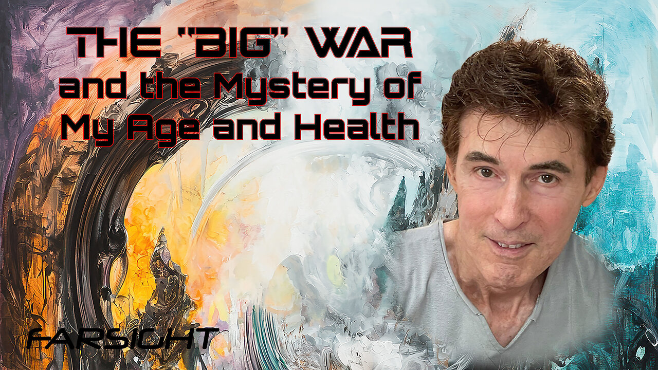 Farsight Spotlight: The "Big War" and the Mystery of My Age and Health