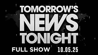 TOMORROW'S NEWS TONIGHT - 10/5/2025: