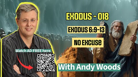 Exodus 018 – “No Excuses.” Exodus 6:9-13. Dr. Andy Woods. 10-05-25