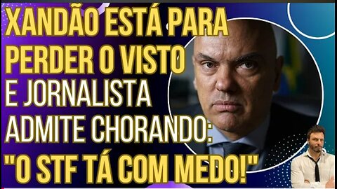 URGENTE: Xandão está para perder o visto e jornalista desesperada admite: "O STF está com medo!"