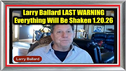 Larry Ballard LAST WARNING 1.20.26 - Everything Will Be Shaken