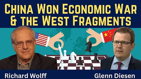 Richard Wolff: China Won the Economic War & the West Fragments