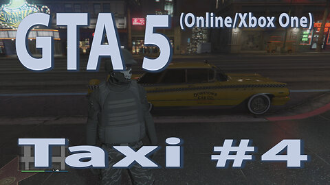 GTA 5 (Online/Xbox One) Taxi #4