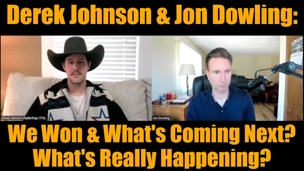 Derek Johnson & Jon Dowling: We Won & What's Coming Next? What's Really Happening?