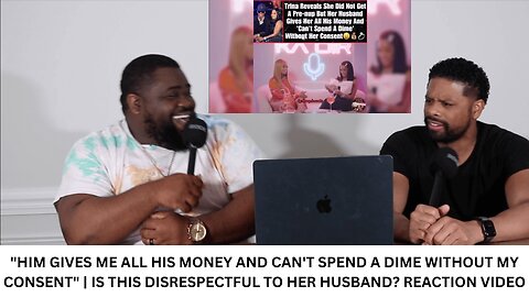 "HIM GIVES ME ALL HIS MONEY AND CAN'T SPEND A DIME WITHOUT MY CONSENT" | IS THIS DISRESPECTFUL?