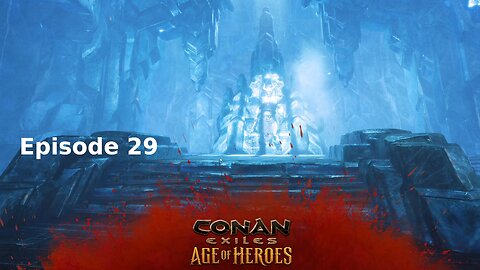 Conan Exiles Ep 29