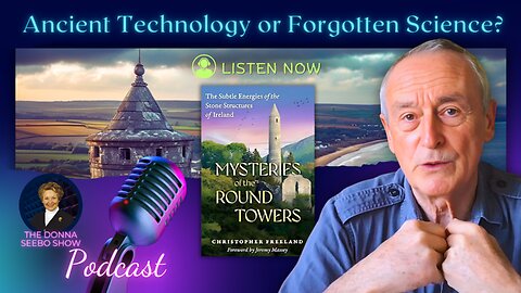 MYSTERIES OF THE ROUND TOWERS: ANCIENT TECHNOLOGY OR FORGOTTEN SCIENCE?