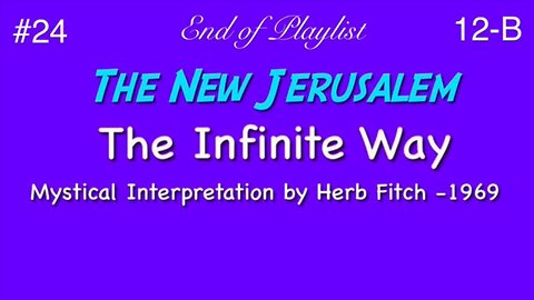 #24 The Infinite Way: The New Jerusalem, part 2 - Herb Fitch