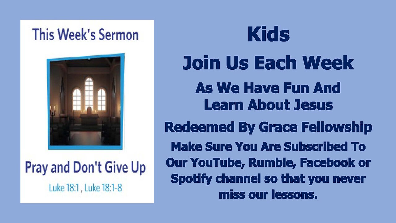 Sermons 4 Kids - Pray And Dont Give Up - Luke 18:1-8