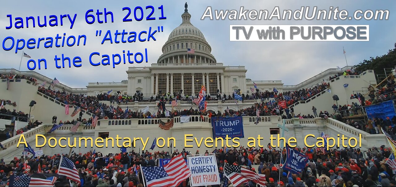 January 6th 2021 ~ A Documentary on Events at the Capitol