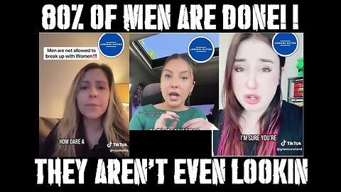 80% of men are DONE and they ain't even lookin!!