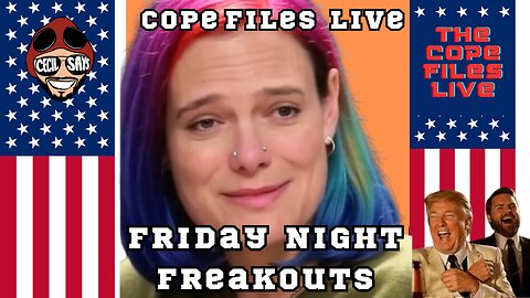Cope Files Live! Friday Night Freakouts!