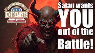 Satan Wants YOU Out Of The Battle!