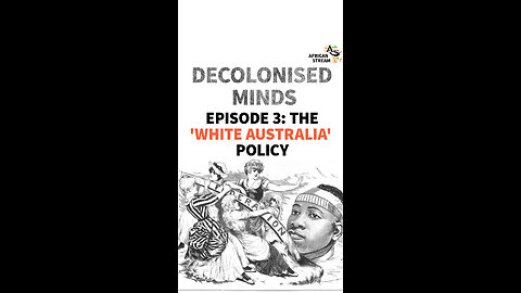 EPISODE 3: THE 'WHITE AUSTRALIA' POLICY