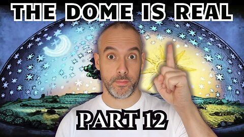 I Researched Flat Earth for 3 Years - Part 12 - The Firmament of Heavens