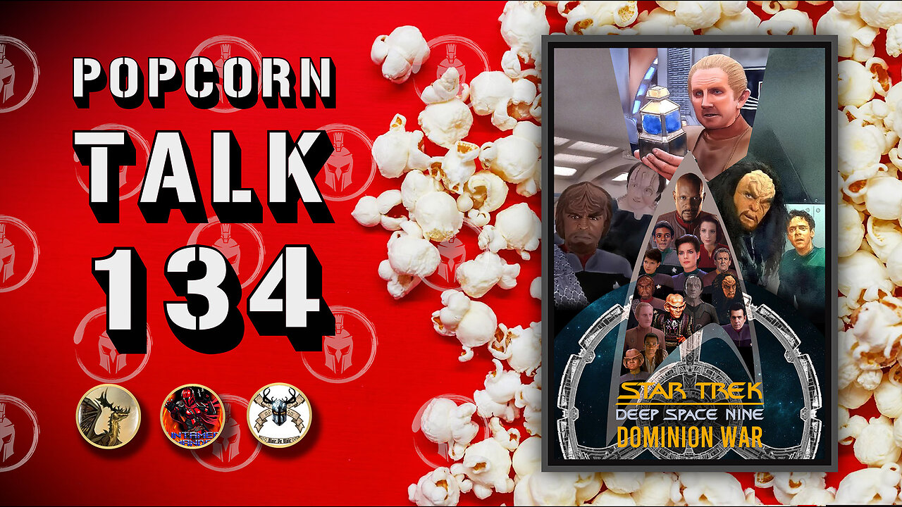 Popcorn Talk #134 - Star Trek DS9 Dominion War S5 - E12 - E14 - E15 (1993)