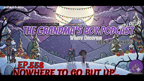 The Grandmas Boy Podcast EP.558-NOWHERE TO GO BUT UP...