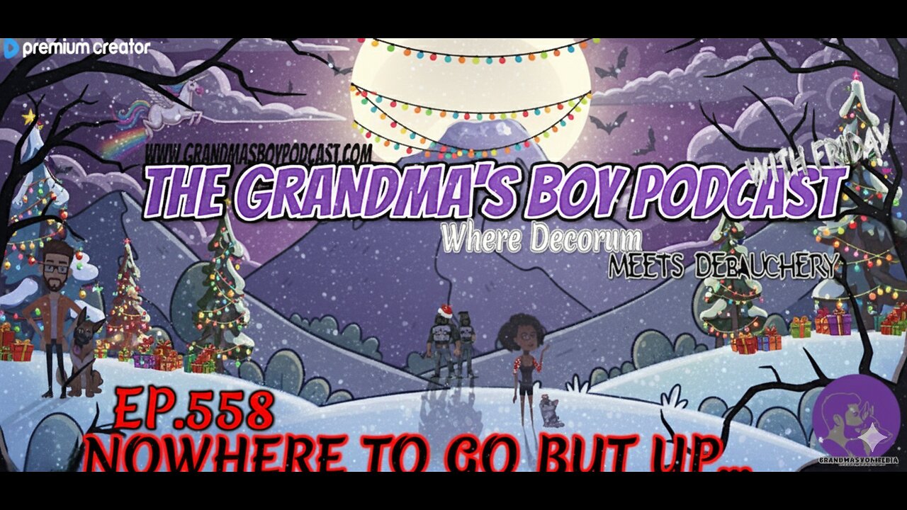 The Grandmas Boy Podcast EP.558-NOWHERE TO GO BUT UP...