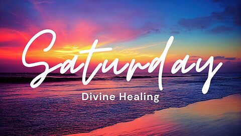 Saturday Divine Healing