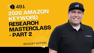 #491 - 2026 Amazon Keyword Research Masterclass - Part 2