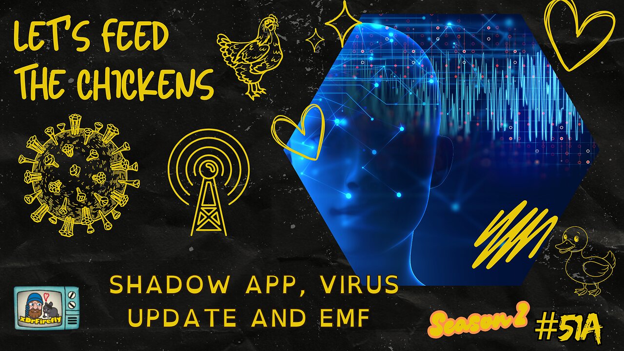 Shadow App, Virus Update and EMF | Let's Feed the Chickens | E51a