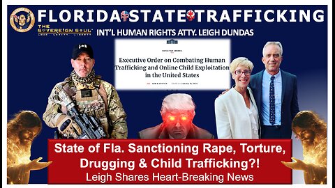 Leigh Dundas on How State of Florida Gov't Sanctioning Rape, Drugging, Torture & Child Trafficking?!