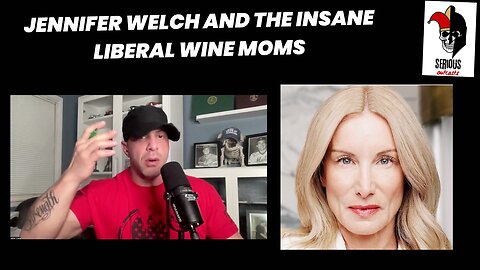 Jennifer Welch and the Insane Liberal Wine Moms