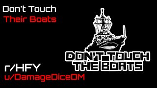 Don't Touch Their Boats by DamageDiceDM (r/HFY Narration)