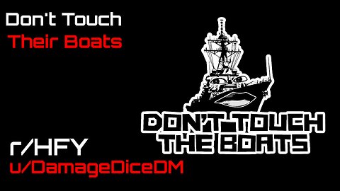 Don't Touch Their Boats by DamageDiceDM (r/HFY Narration)