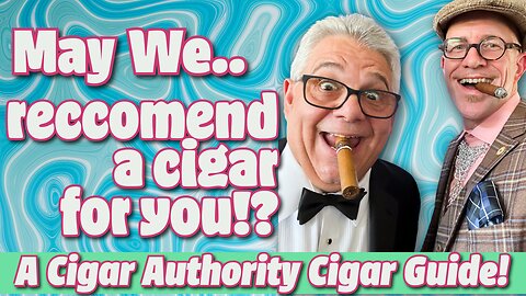 May We Recommend a Cigar for You?