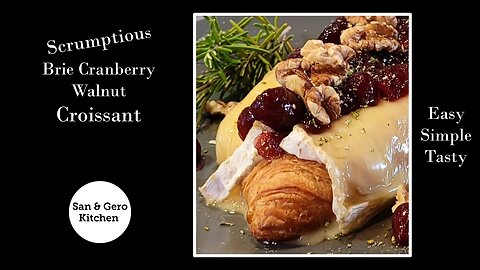 How to make a Scrumptious Brie, Cranberry, Walnut Croissant