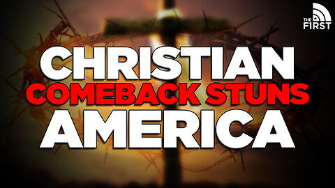 The Great Christian Comeback Nobody Saw Coming