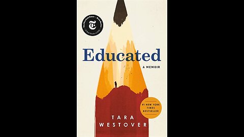 Educated by Tara Westover | Summary and Critique