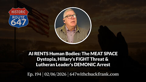 AI RENTS Human Bodies: The MEAT SPACE Dystopia, Hillary's FIGHT Threat & Lutheran... | 647 Ep. 194
