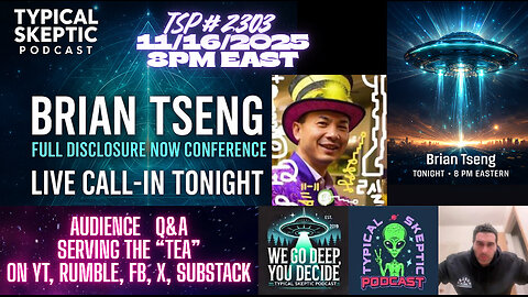 🛸 Typical Skeptic Podcast #2303 - Brian Tseng – Full Disclosure Now
