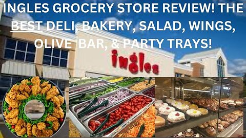 INGLES GROCERY STORE REVIEW! THE BEST DELI, BAKERY, SALAD, WINGS, OLIVE BAR, & PARTY TRAYS!