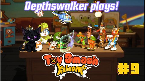 Toy Smash Kaboom!: Depthswalker plays #9