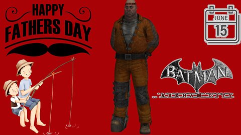 Father's Day Memories With The Calendar Man #fathersday #batmanarkhamcity #calendarman